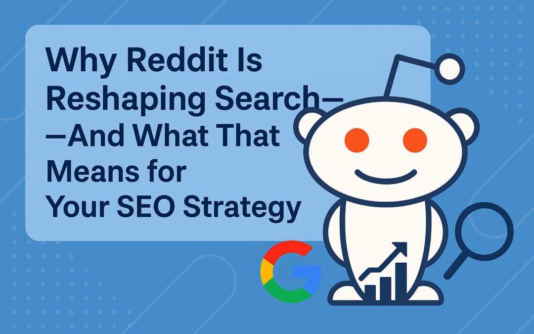 Why Reddit Is Reshaping Search