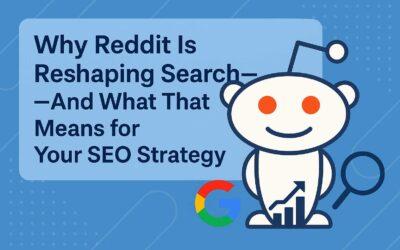 Why Reddit Is Reshaping Search